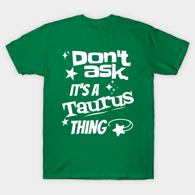 It's a Taurus Thing T-Shirt by Skyborne Designs